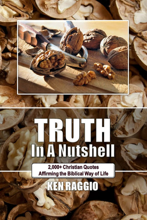 Truth In A Nutshell: 2000+ Christian Quotes: Affirming The Biblical Way Of Life.,Used