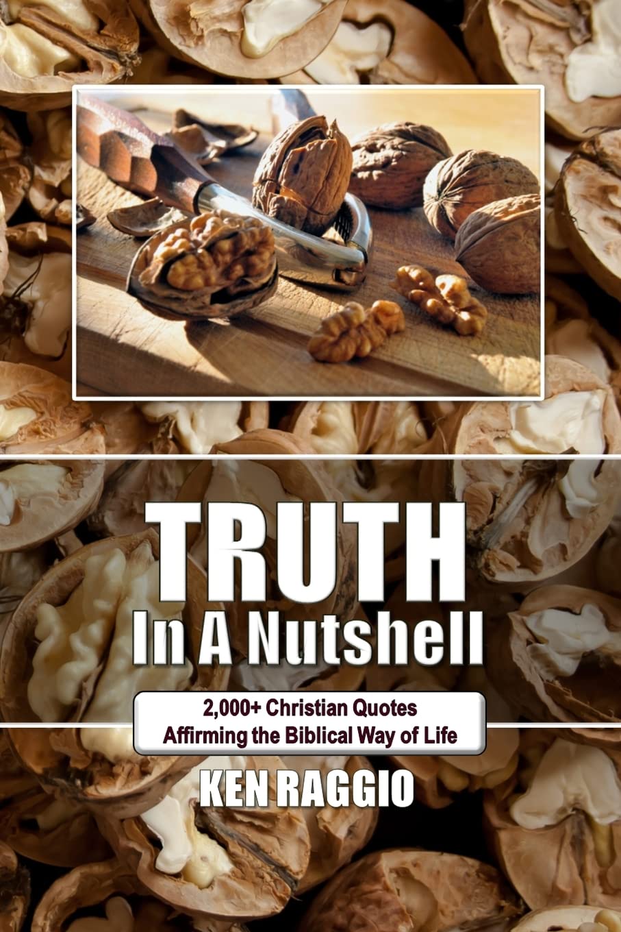 Truth In A Nutshell: 2000+ Christian Quotes: Affirming The Biblical Way Of Life.,Used