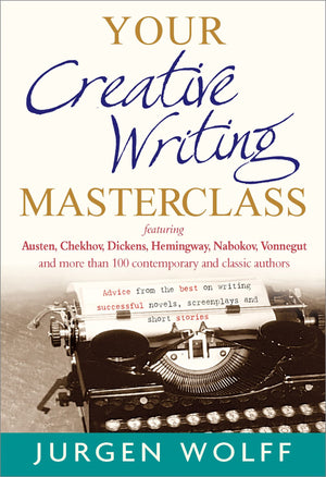 Your Creative Writing Masterclass: Featuring Austen, Chekhov, Dickens, Hemingway, Nabokov, Vonnegut, and more than 100 contempor,Used
