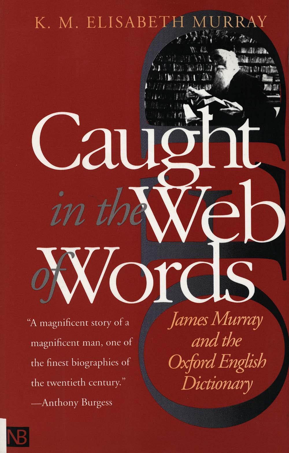 Caught in the Web of Words: James Murray and the Oxford English Dictionary,Used