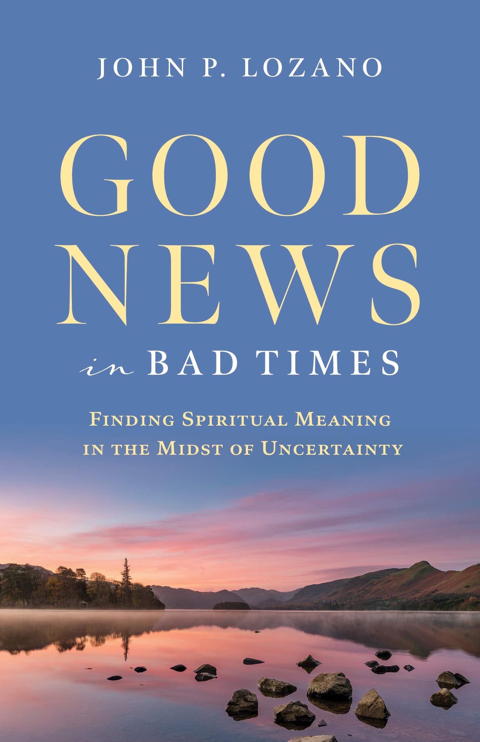 Good News in Bad Times: Discovering Spiritual Meaning in the Midst of Crisis and Uncertainty,Used