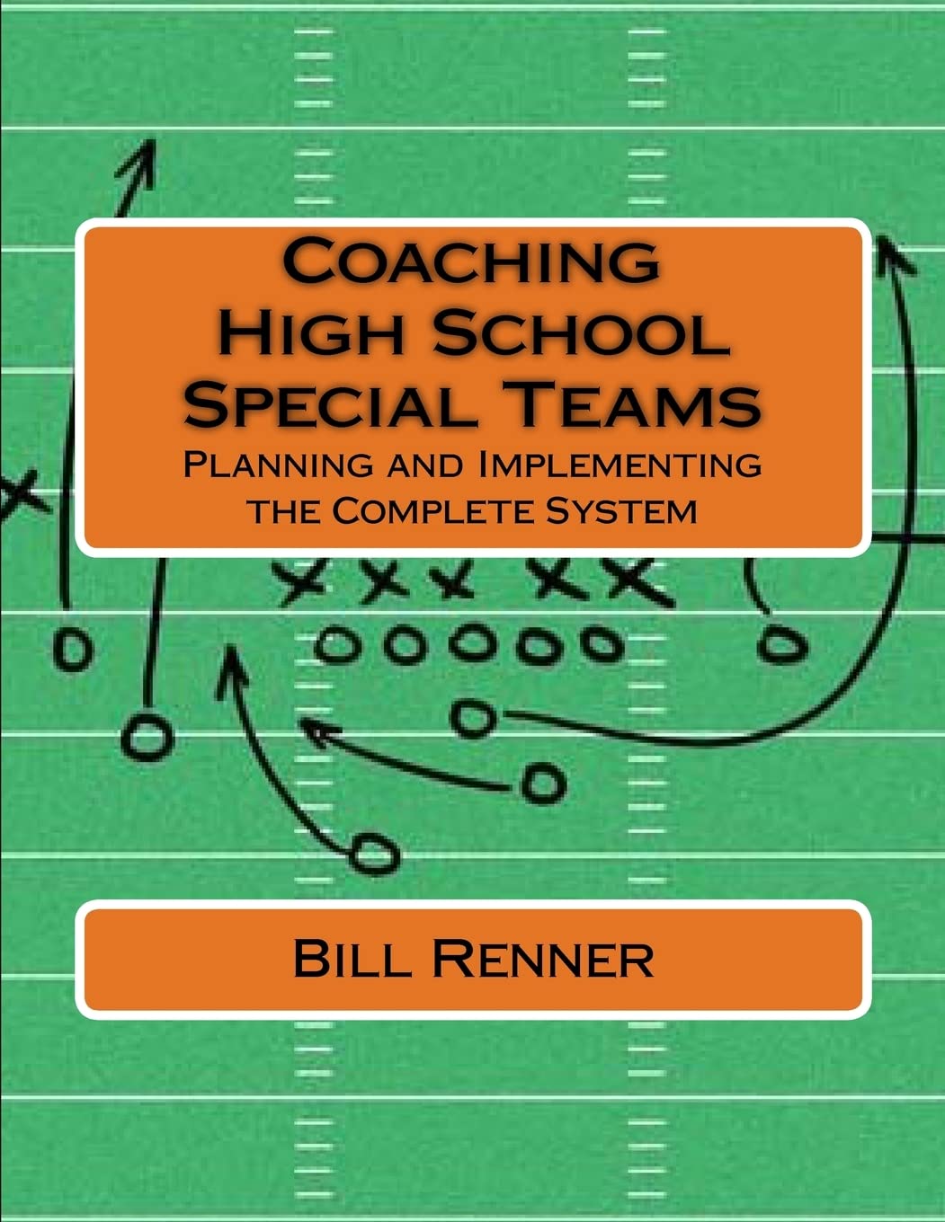 Coaching High School Special Teams: Planning and Implementing the Complete System,Used