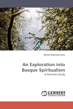 An Exploration into Basque Spiritualism: A Heuristic Study,Used