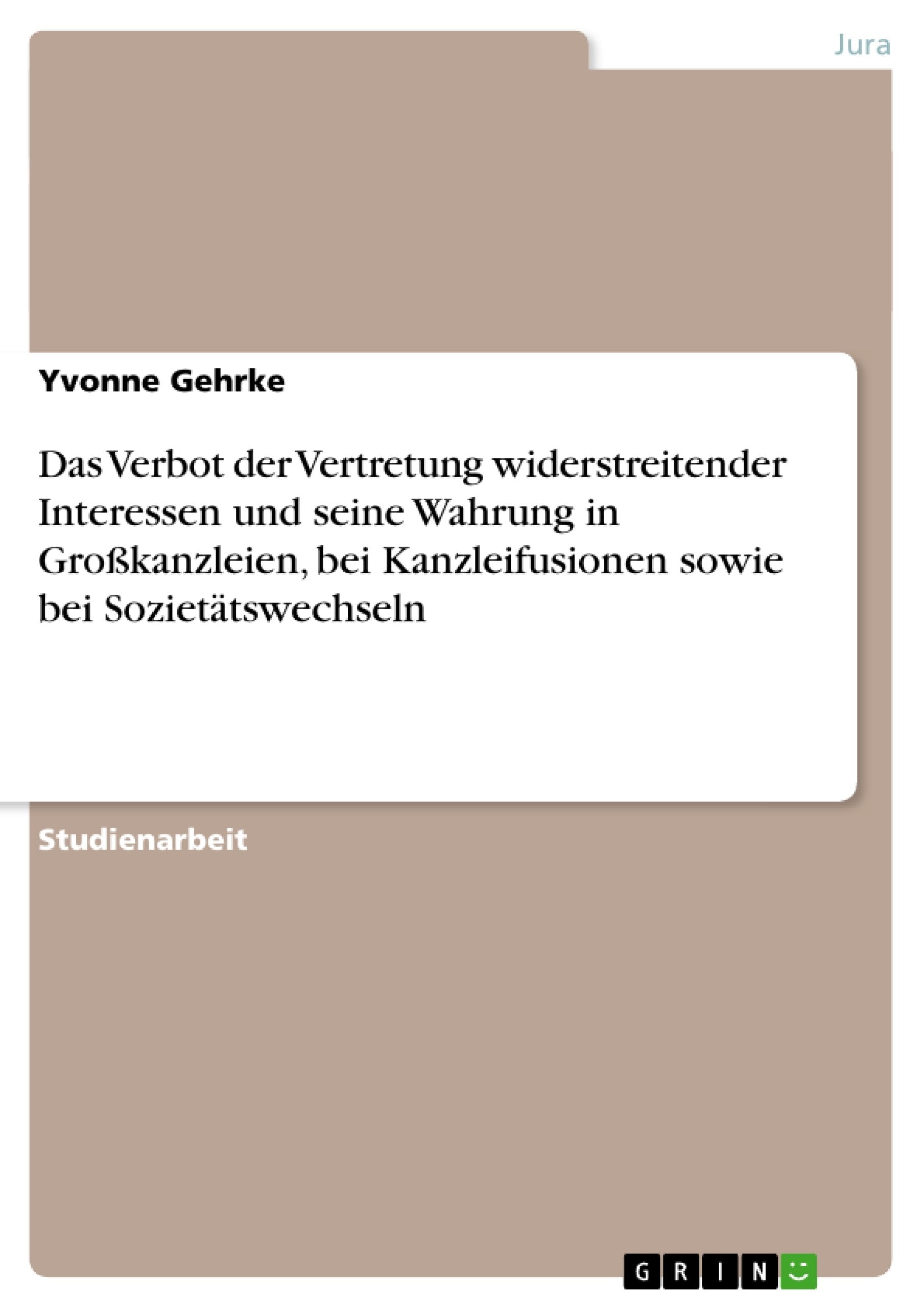 Das Verbot Der Vertretung Widerstreitender Interessen Und Seine Wahrung In Grokanzleien, Bei Kanzleifusionen Sowie Bei Soziettsw,Used