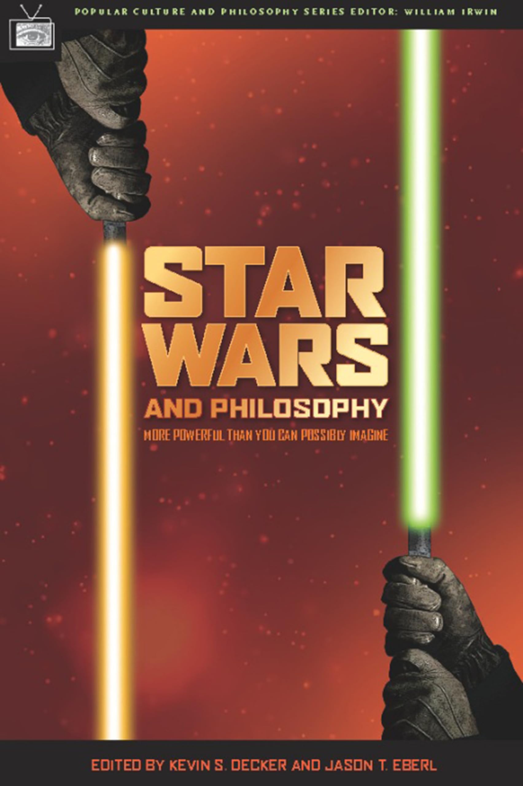Star Wars And Philosophy: More Powerful Than You Can Possibly Imagine (Popular Culture And Philosophy, 12),New