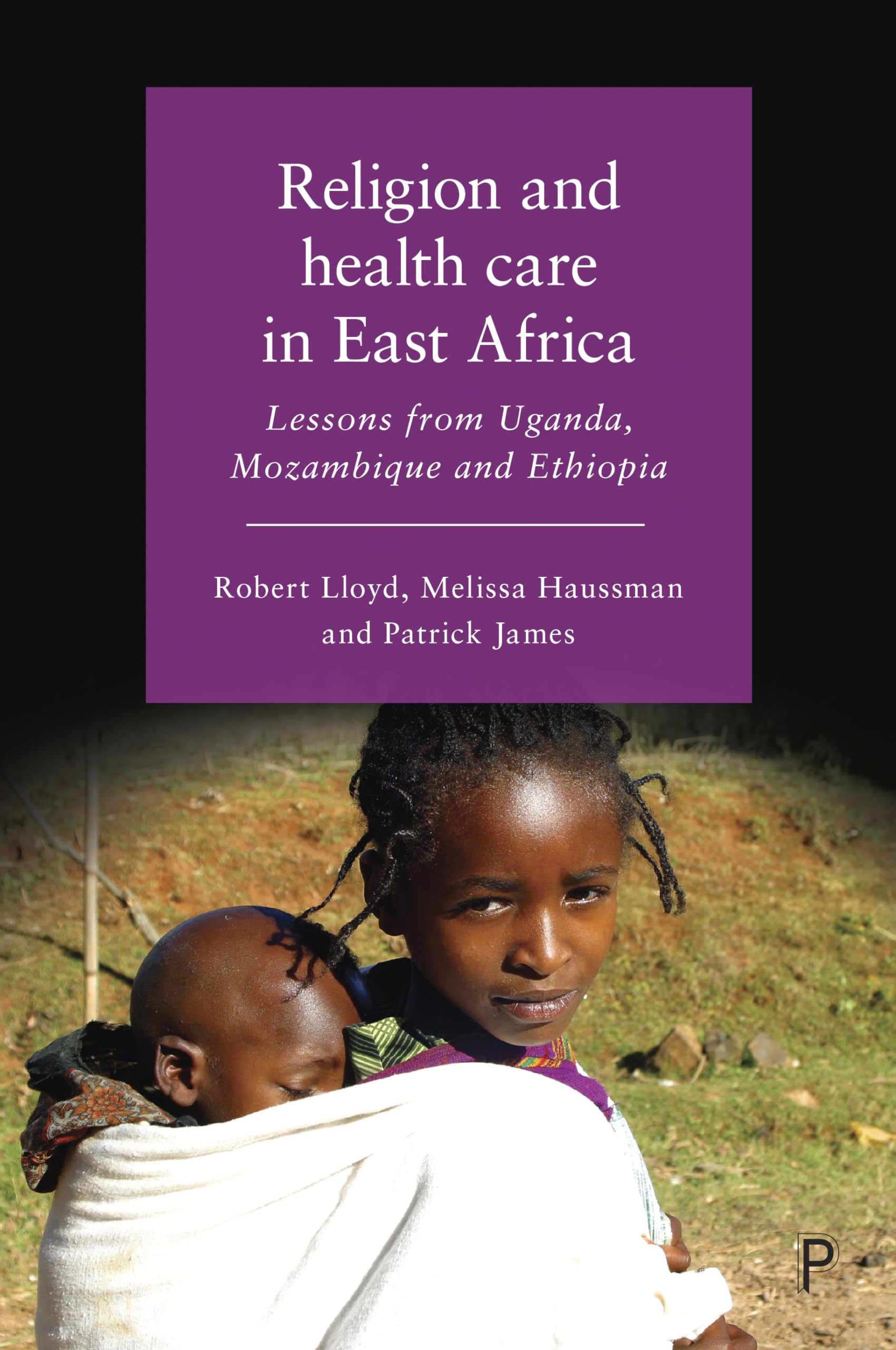 Religion and Health Care in East Africa: Lessons from Uganda, Mozambique and Ethiopia,Used