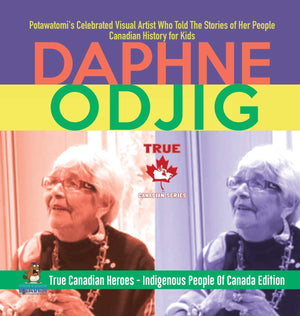Daphne Odjig  Potawatomi's Celebrated Visual Artist Who Told The Stories of Her People Canadian History for Kids True Canadian ,Used