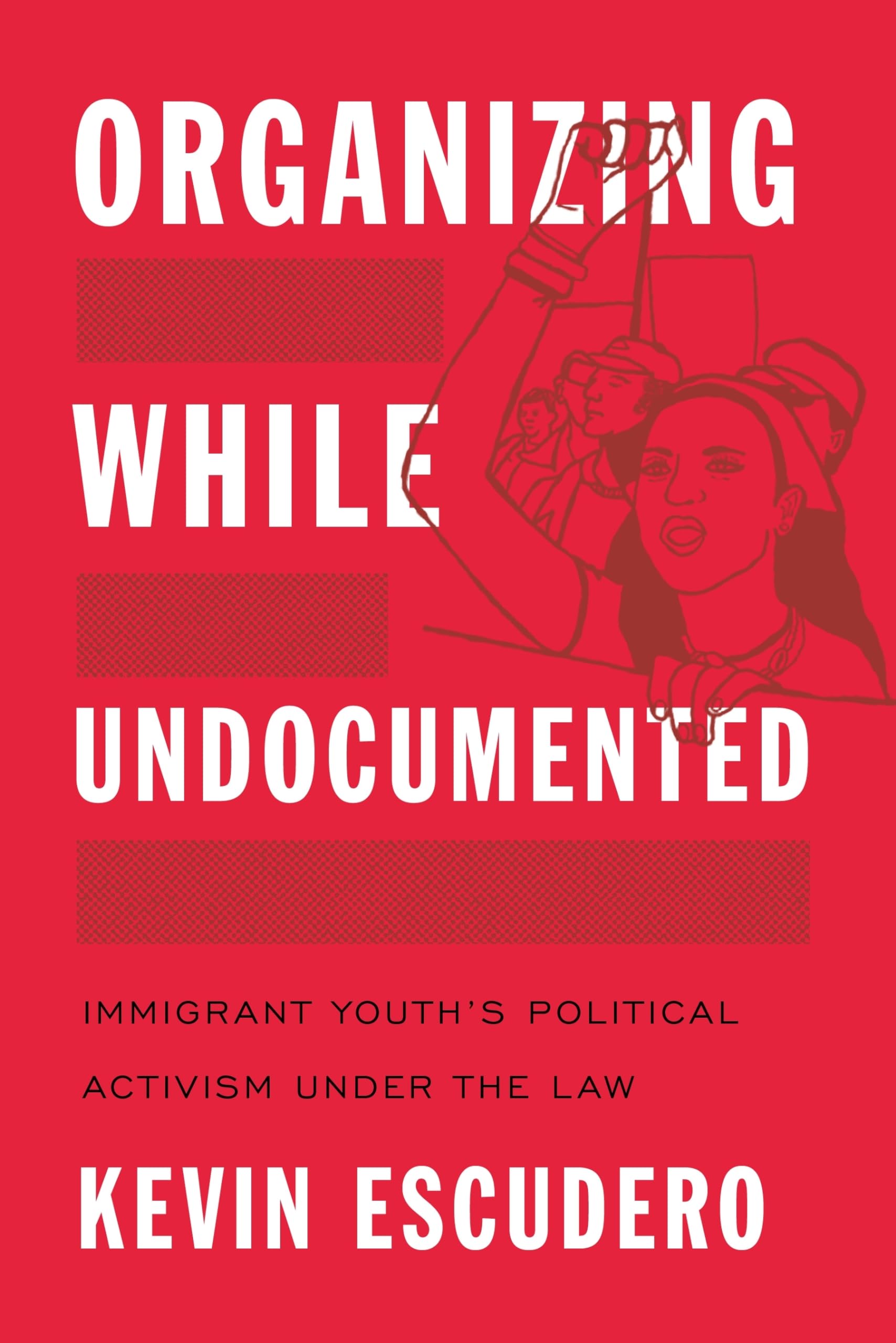 Organizing While Undocumented: Immigrant Youth's Political Activism under the Law (Latina/o Sociology, 4),Used