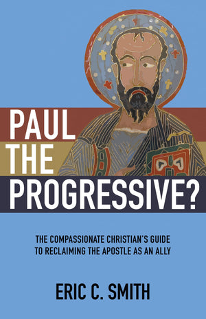 Paul the Progressive?: The Compassionate Christians Guide to Reclaiming the Apostle as an Ally,Used