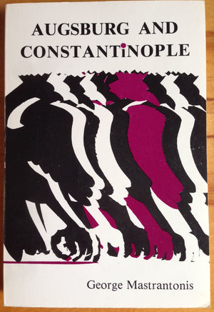 Augsburg And Constantinople: The Correspondence Between The Tubingen Theologians And Patriarch Jeremiah Ii Of Constantinople On ,New