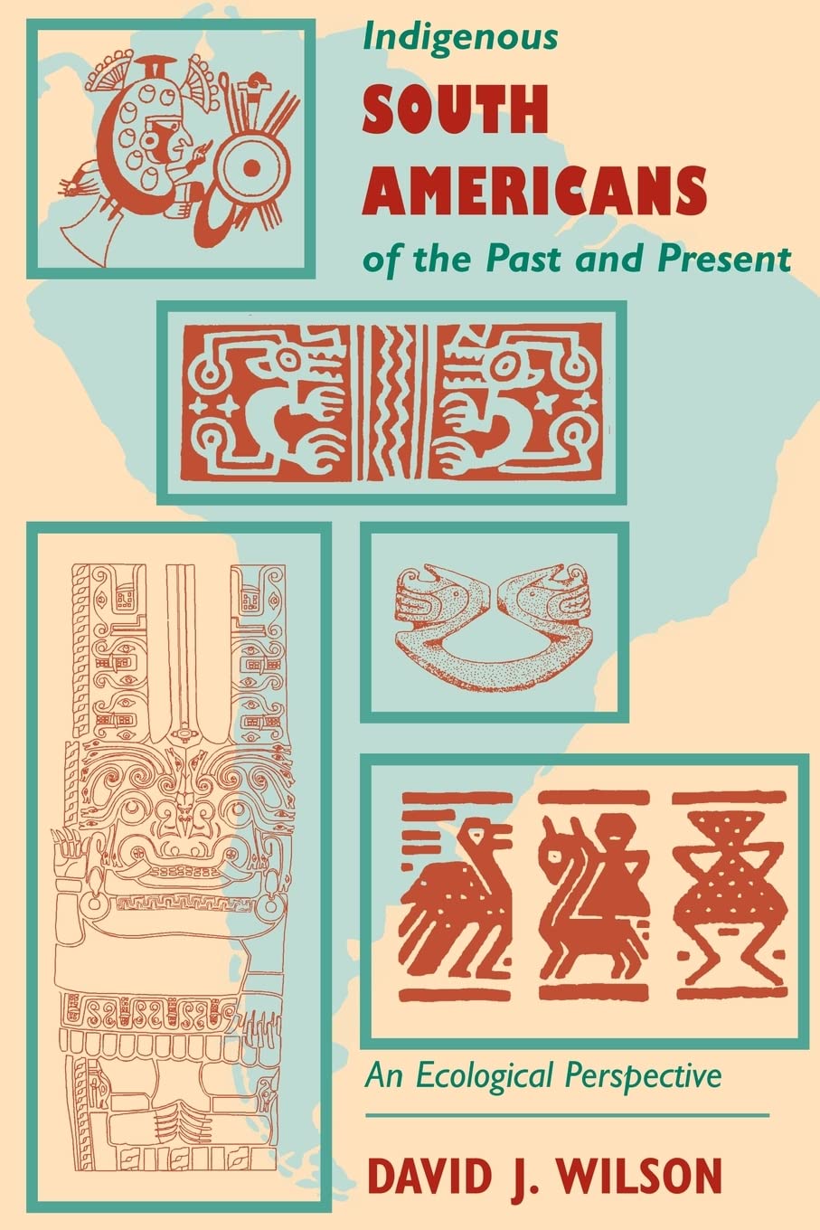 Indigenous South Americans Of The Past And Present: An Ecological Perspective,Used