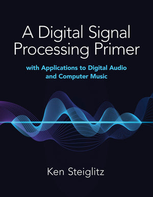 A Digital Signal Processing Primer: with Applications to Digital Audio and Computer Music,Used