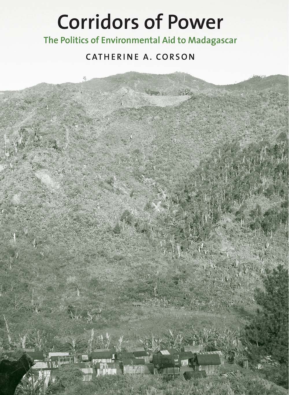 Corridors Of Power: The Politics Of Environmental Aid To Madagascar (Yale Agrarian Studies Series)