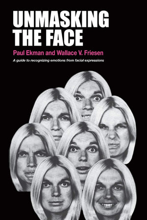 Unmasking The Face: A Guide To Recognizing Emotions From Facial Expressions