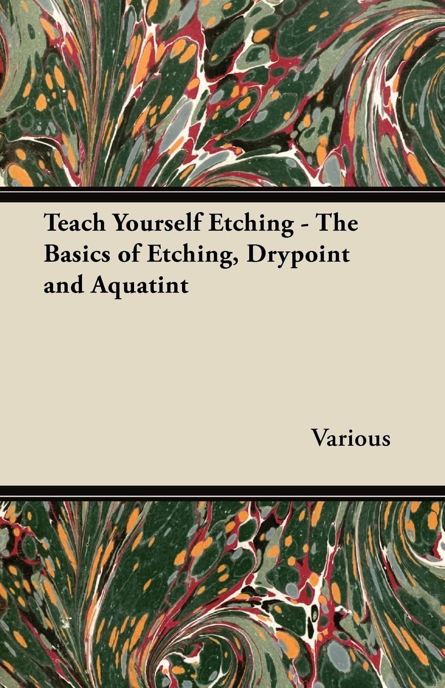 Teach Yourself Etching  The Basics Of Etching, Drypoint And Aquatint,Used