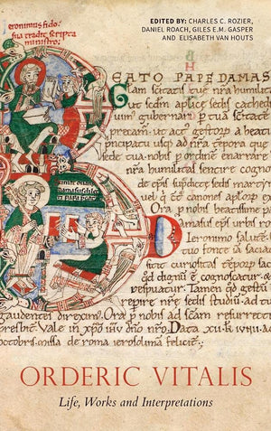 Orderic Vitalis: Life, Works and Interpretations,Used
