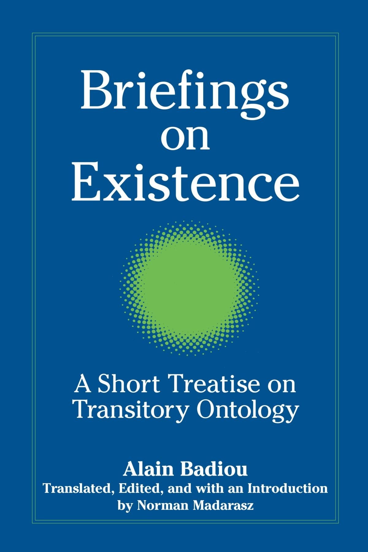 Briefings On Existence: A Short Treatise On Transitory Ontology (Suny Series, Intersections: Philosophy And Critical Theory) (Su
