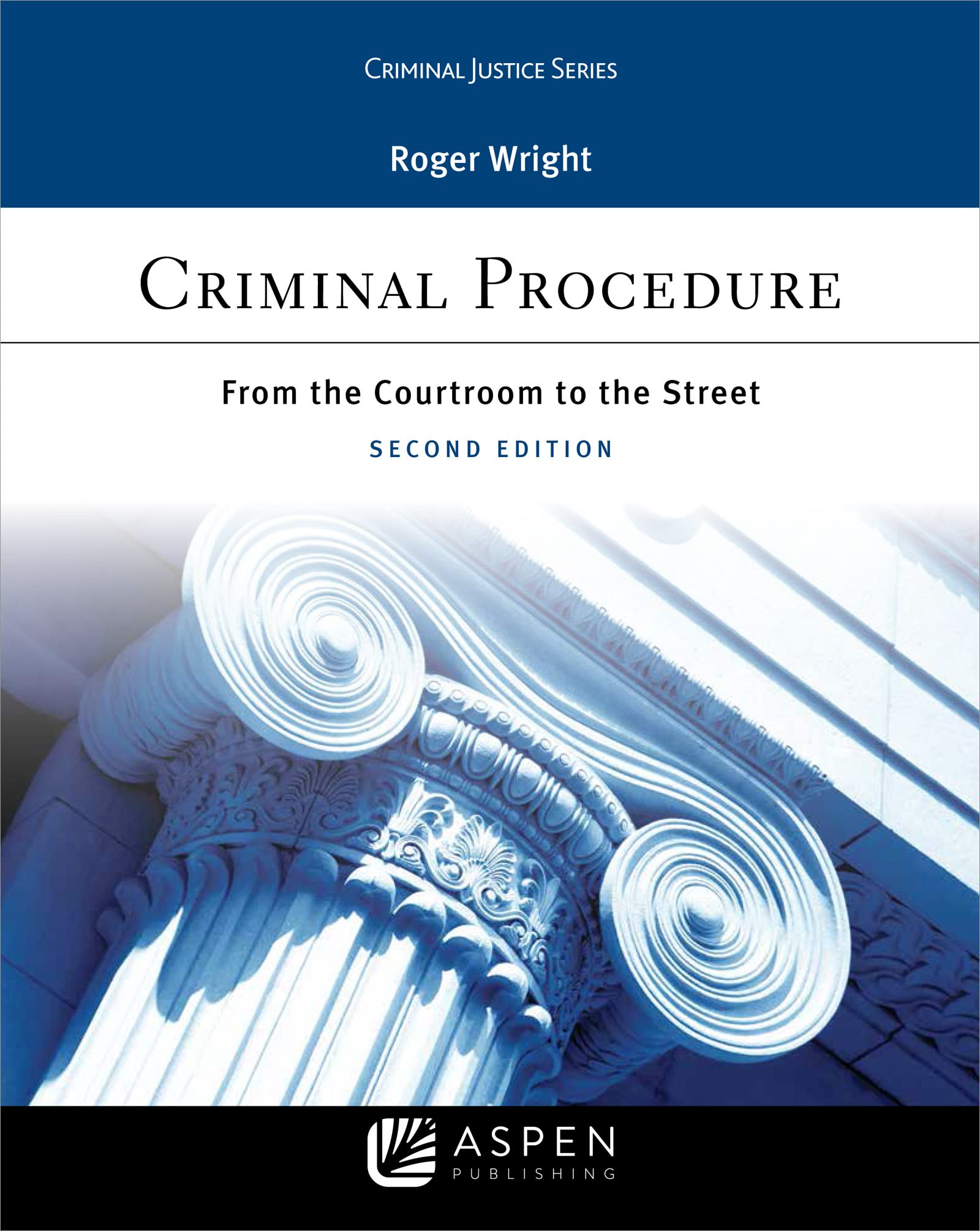 Criminal Justice Series Criminal Procedure: From the Courtroom to the Street,Used