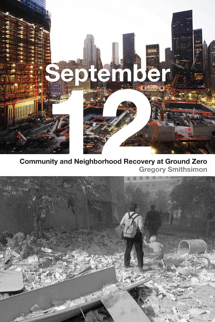 September 12: Community And Neighborhood Recovery At Ground Zero,New