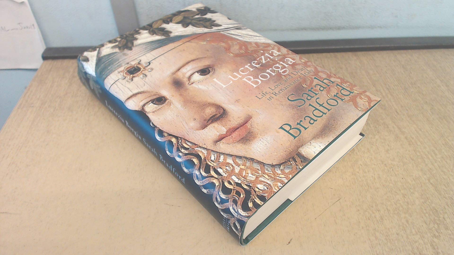 Lucrezia Borgia : Life, Love and Death in Renaissance Italy,Used