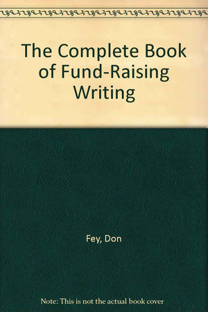 The Complete Book of FundRaising Writing,Used
