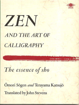 Zen and the Art of Calligraphy: The Essence of Sho,Used