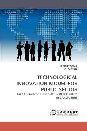 TECHNOLOGICAL INNOVATION MODEL FOR PUBLIC SECTOR: MANAGEMENT OF INNOVATION IN THE PUBLIC ORGANIZATIONS,Used