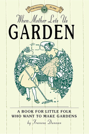 When Mother Lets Us Garden: A Book for Little Folk Who Want to Make Gardens and Don't Know How (Applewood Books),Used