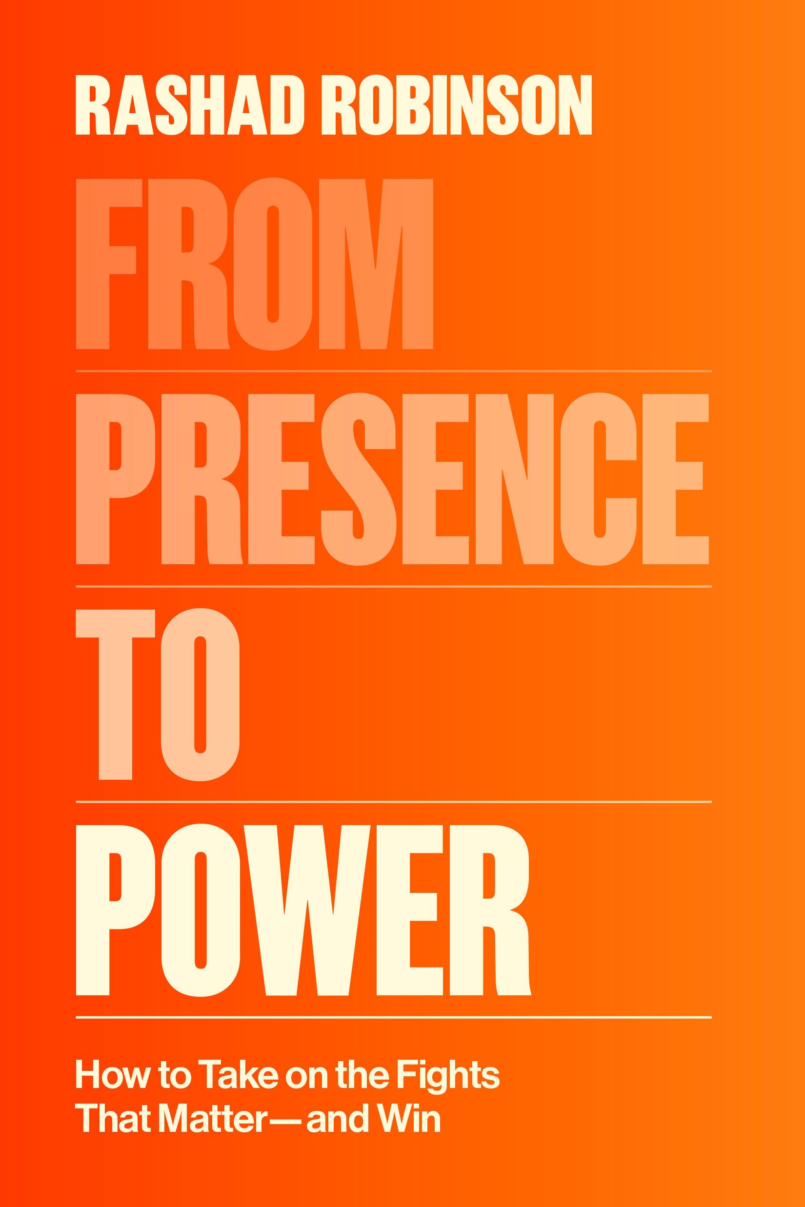 From Presence To Power: How To Take On The Fights That MatterAnd Win