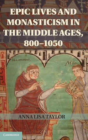 Epic Lives and Monasticism in the Middle Ages, 8001050,Used