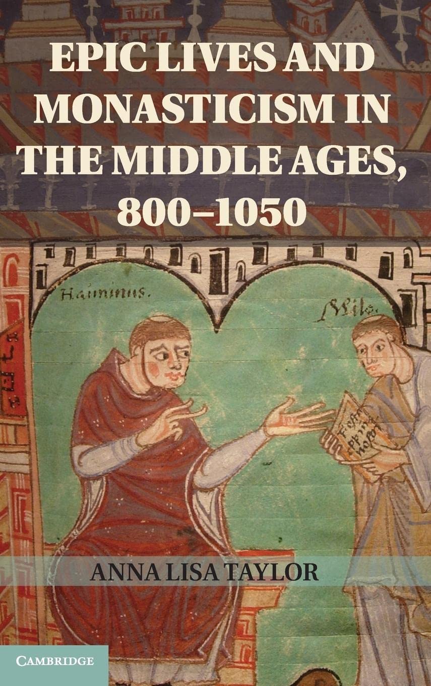 Epic Lives and Monasticism in the Middle Ages, 8001050,Used