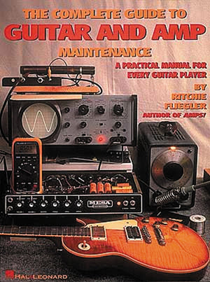 The Complete Guide to Guitar and Amp Maintenance: A Practical Manual for Every Guitar Player,Used
