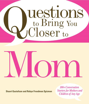 Questions to Bring You Closer to Mom: 100+ Conversation Starters for Mothers and Children of Any Age,Used