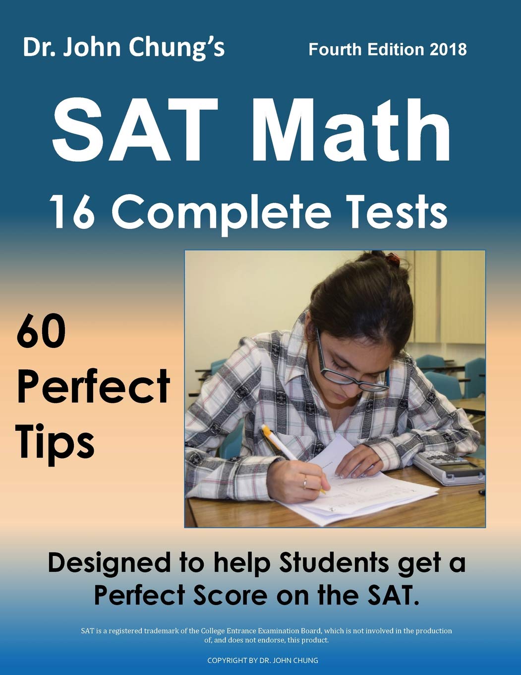 Dr. John Chung's SAT Math Fourth Edition: 60 Perfect Tips and 16 Complete Practice Tests,New