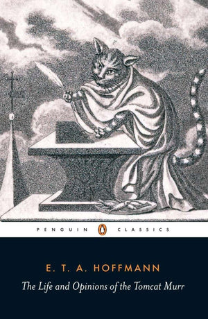The Life And Opinions Of The Tomcat Murr (Penguin Classics),New