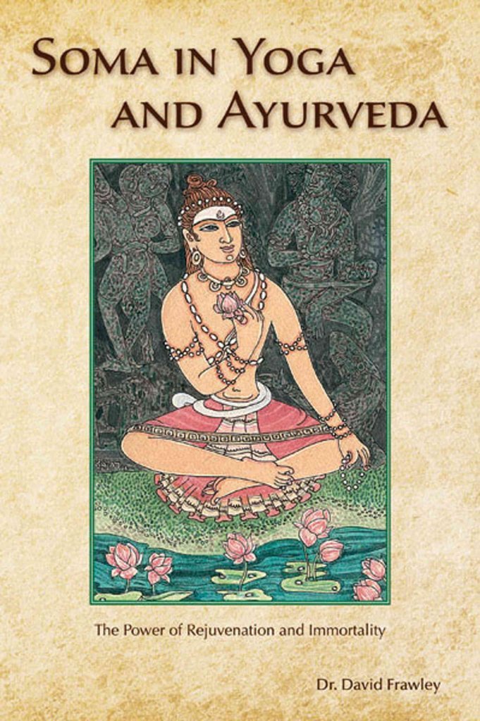 Soma in Yoga and Ayurveda: The Power of Rejuvenation and Immortality,Used