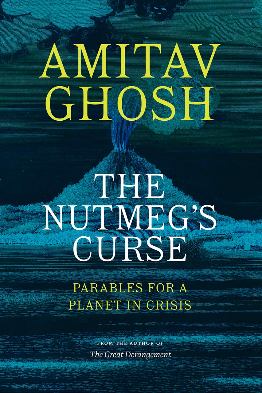 The Nutmeg'S Curse: Parables For A Planet In Crisis