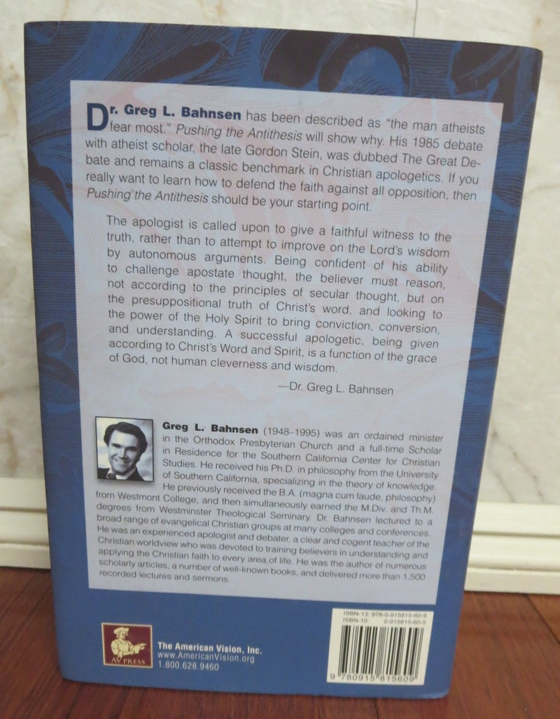 Pushing the Antithesis: The Apologetic Methodology of Greg L. Bahnsen,Used