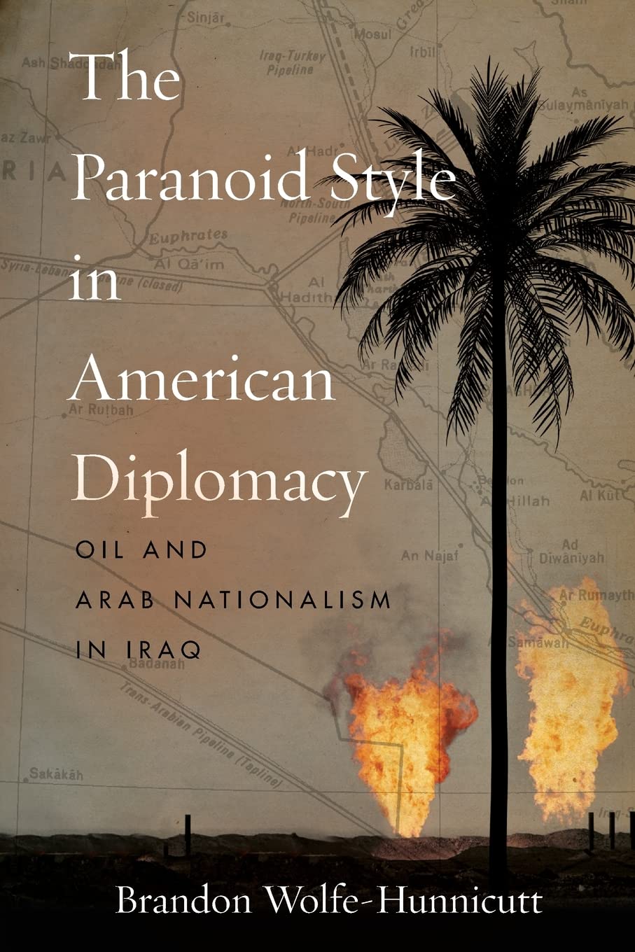 The Paranoid Style in American Diplomacy: Oil and Arab Nationalism in Iraq (Stanford Studies in Middle Eastern and Islamic Socie,Used