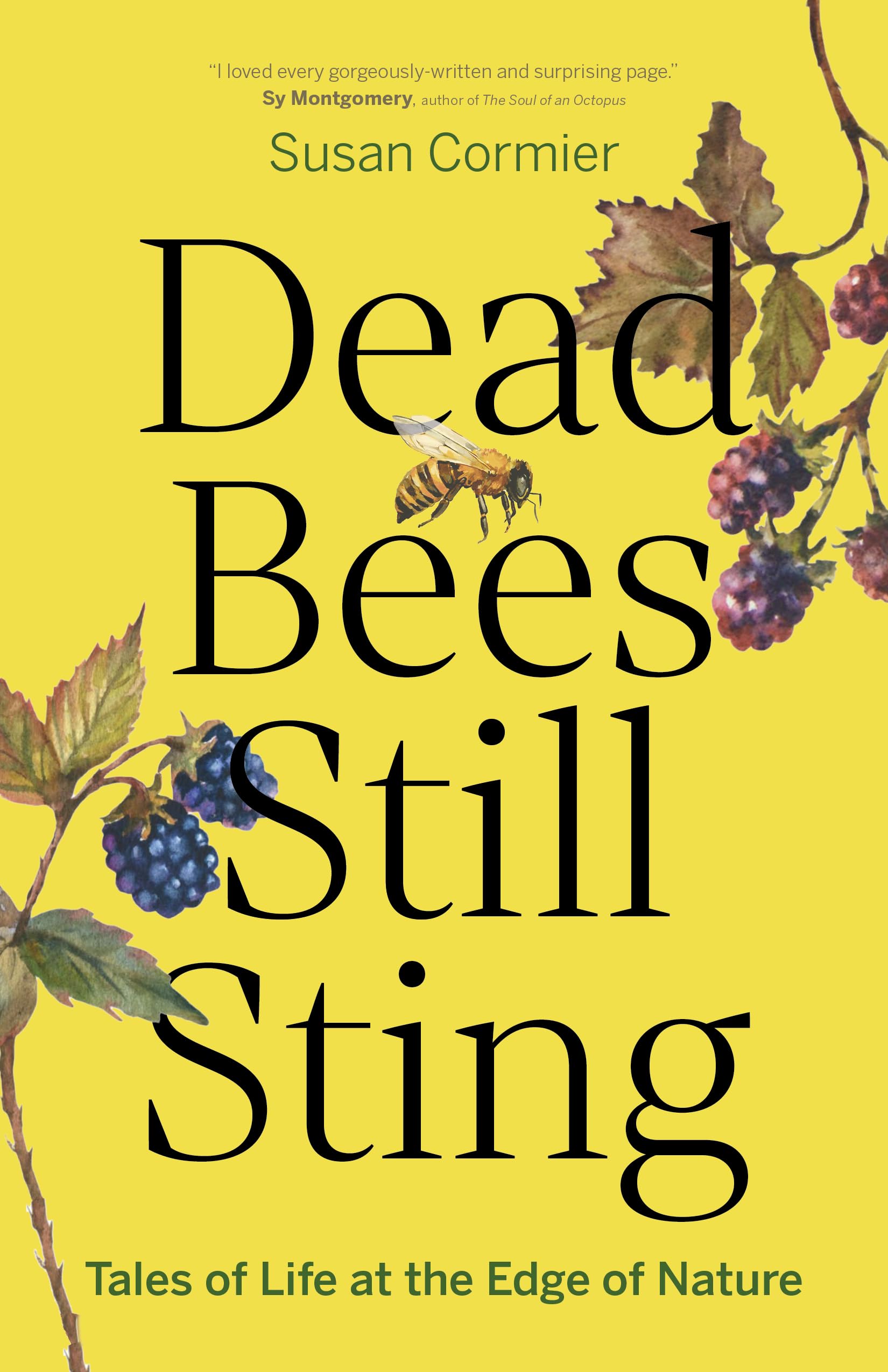 Dead Bees Still Sting: Tales Of Life At The Edge Of Nature
