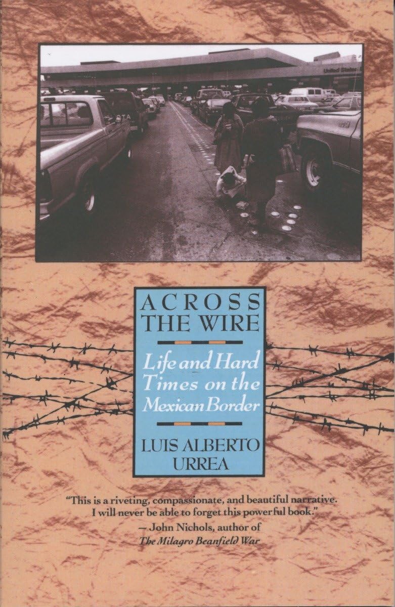 Across the Wire: Life and Hard Times on the Mexican Border,Used