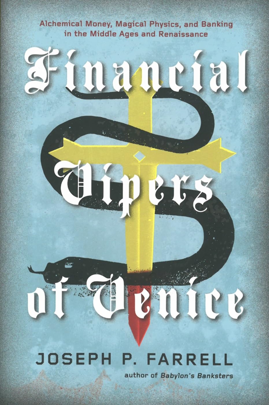Financial Vipers Of Venice: Alchemical Money, Magical Physics, And Banking In The Middle Ages And Renaissance