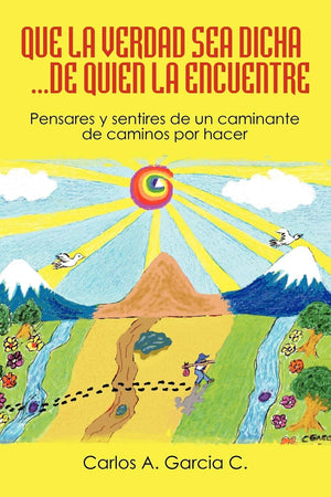 Que La Verdad Sea Dicha...de Quien La Encuentre: Pensares y Sentires de Un Caminante (Spanish Edition),Used