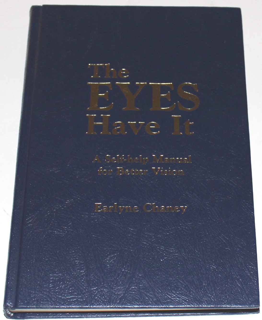 The Eyes Have It: A Selfhelp Manual For Better Vision