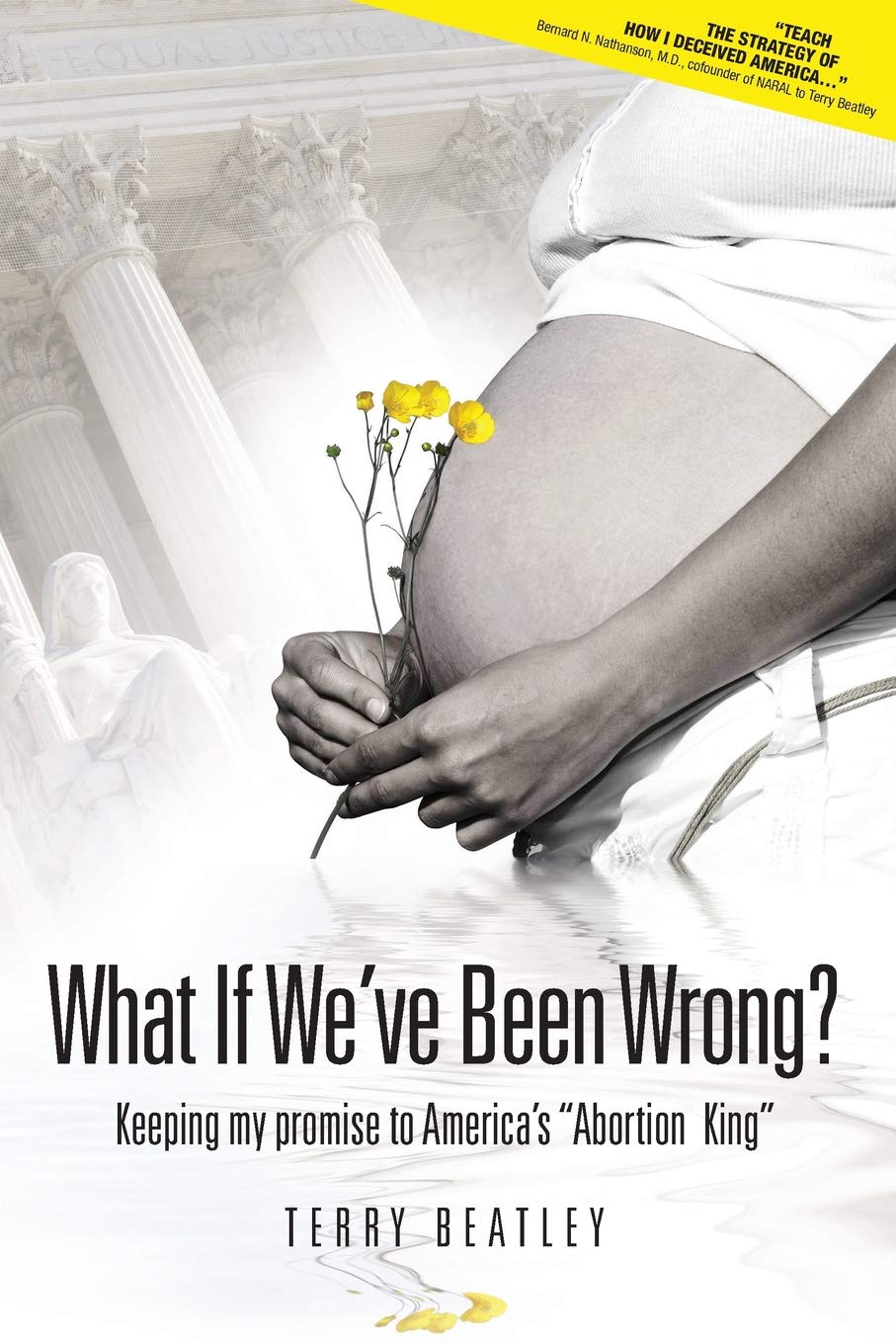 What If Weve Been Wrong: Keeping My Promise to Americas abortion King