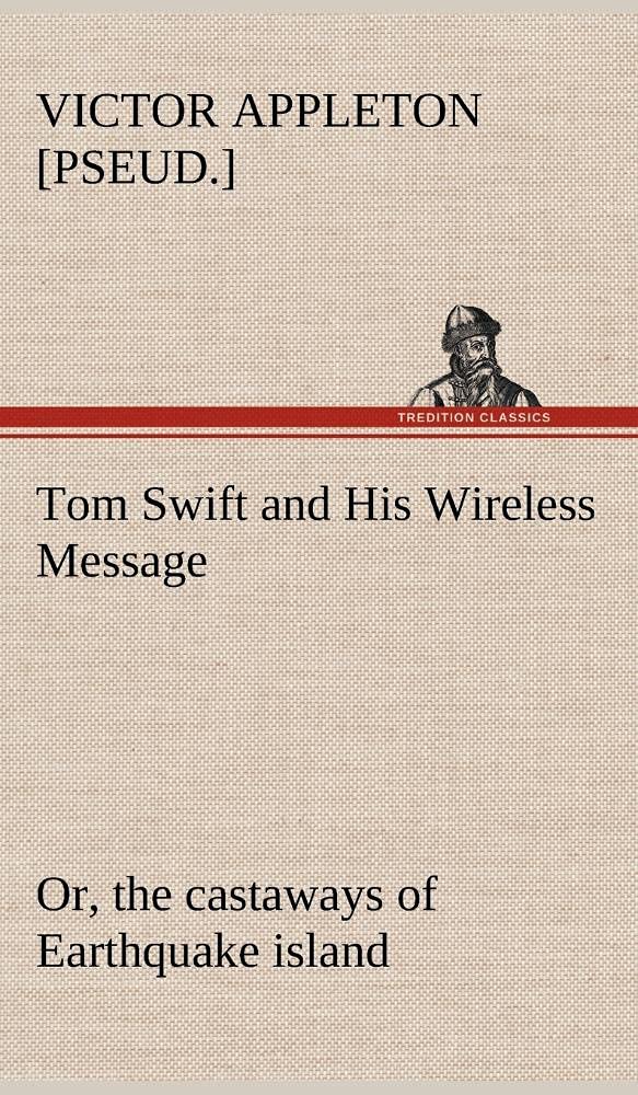 Tom Swift and His Wireless Message: or, the castaways of Earthquake island,Used