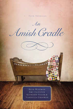 An Amish Cradle: In His Father's Arms, A Son for Always, A Heart Full of Love, An Unexpected Blessing,Used