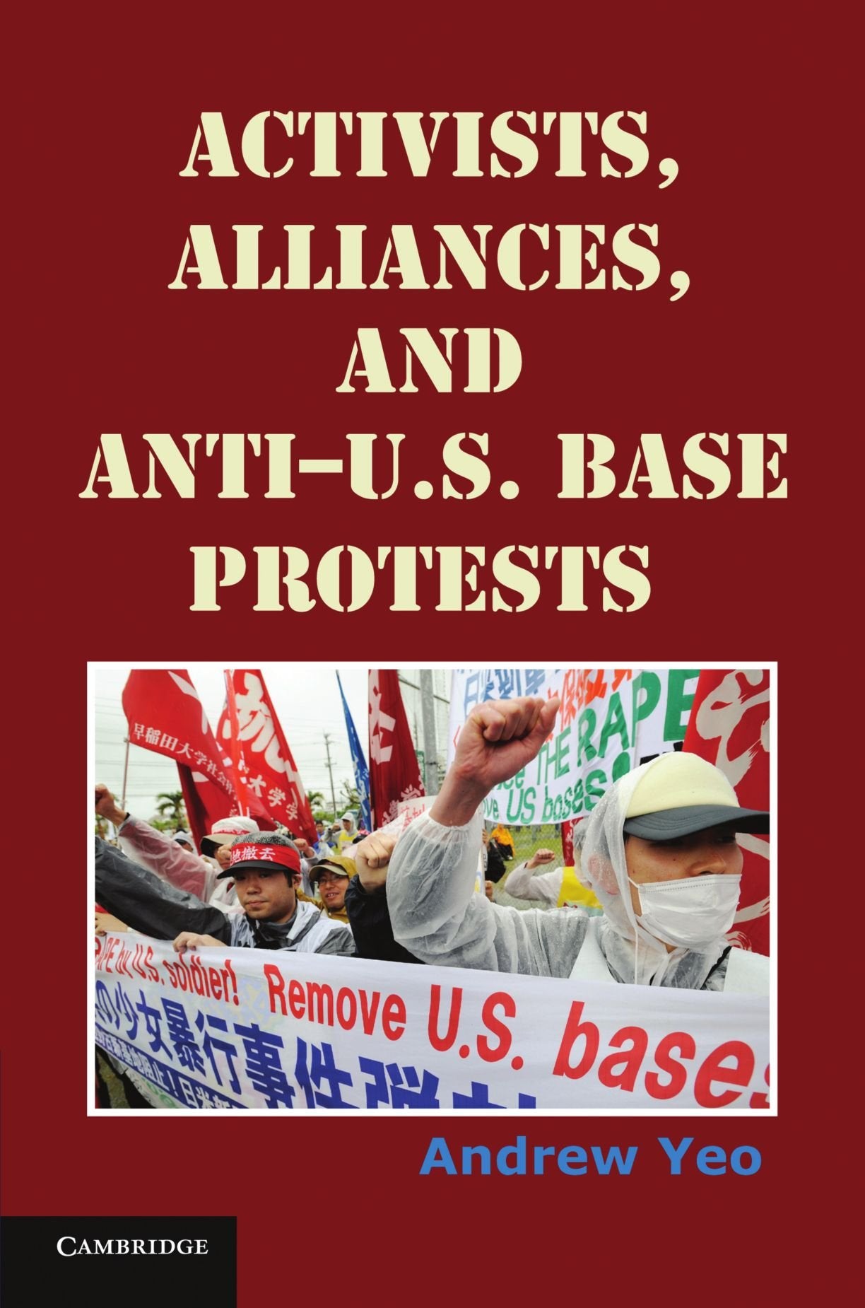 Activists, Alliances, and AntiU.S. Base Protests (Cambridge Studies in Contentious Politics),Used