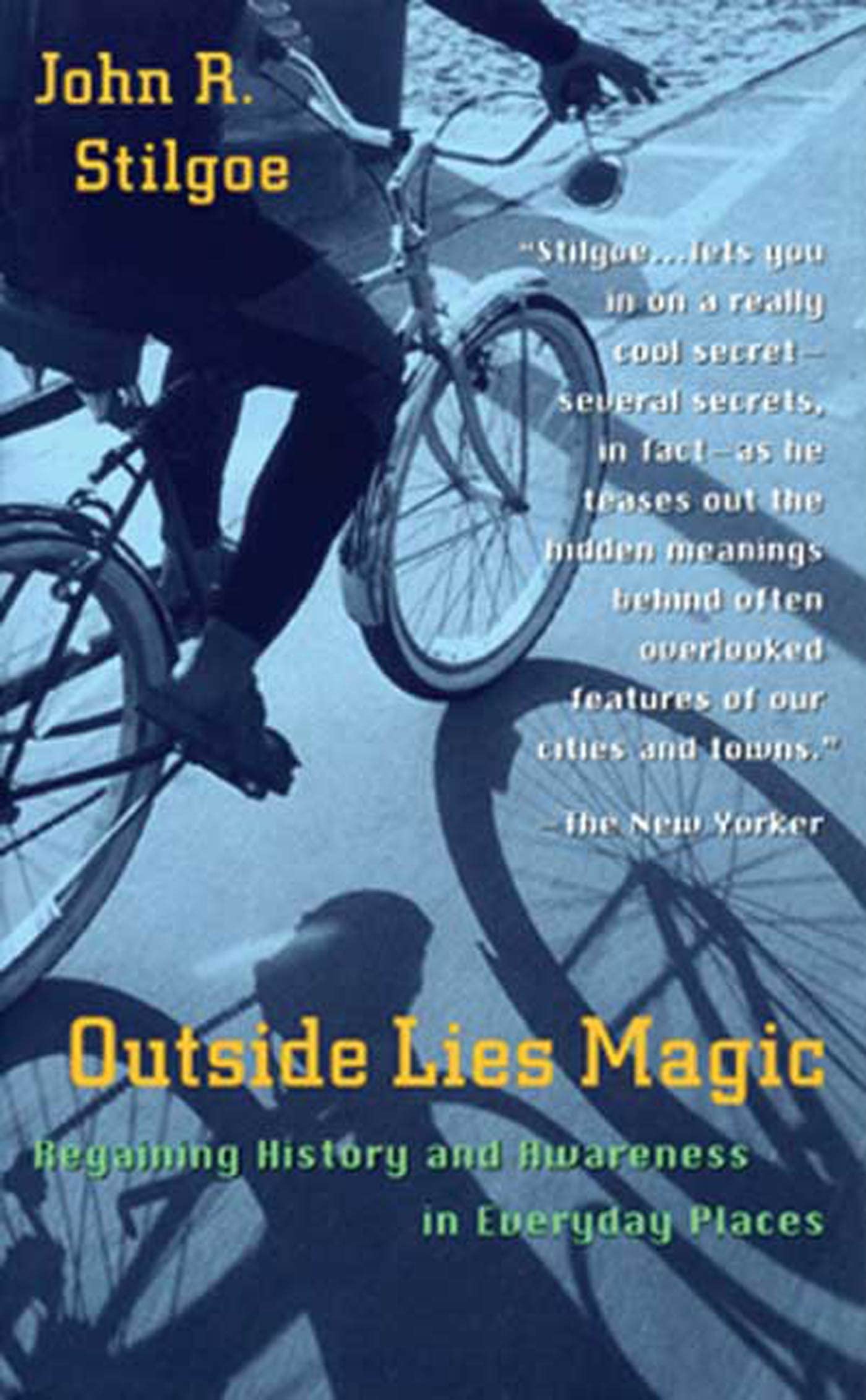 Outside Lies Magic: Regaining History And Awareness In Everyday Places