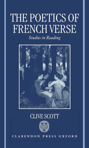 The Poetics Of French Verse: Studies In Reading